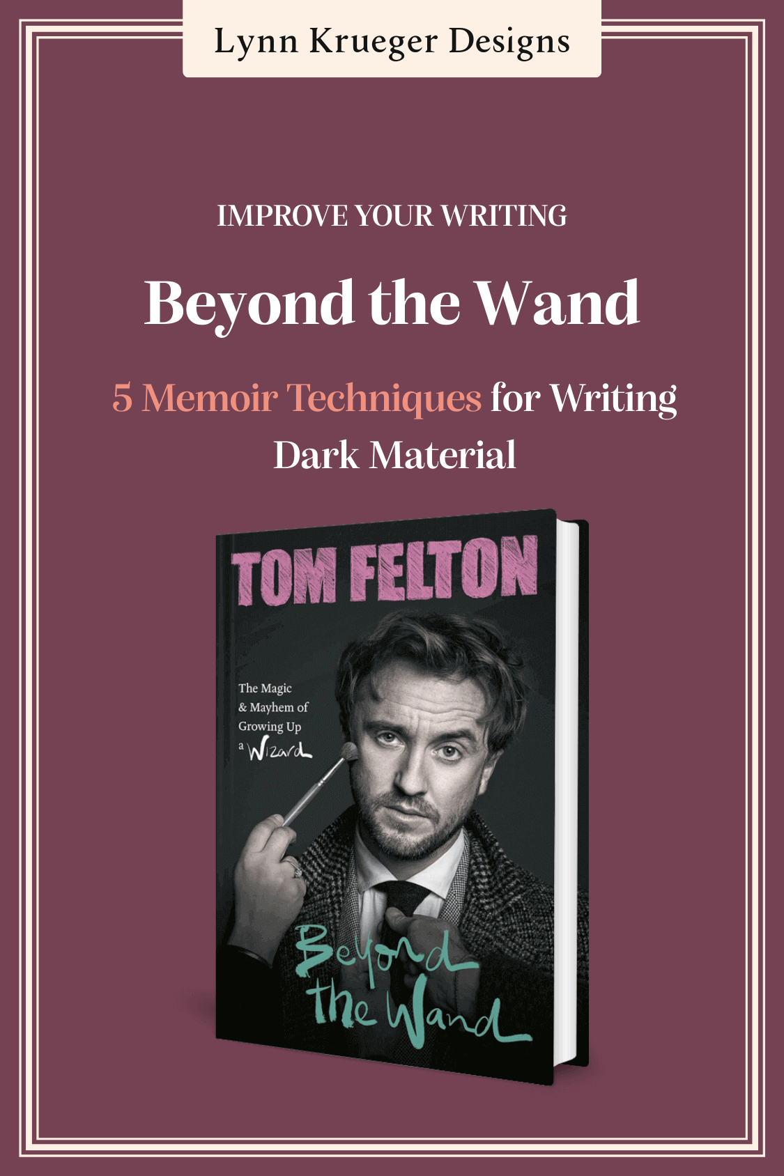 Beyond the Wand, 5 Memoir Techniques for Writing Dark Material
