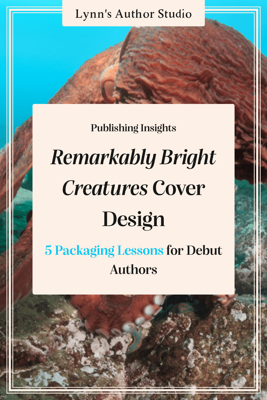 Remarkably Bright Creatures Cover Design: 5 Packaging Lessons for Debut Authors