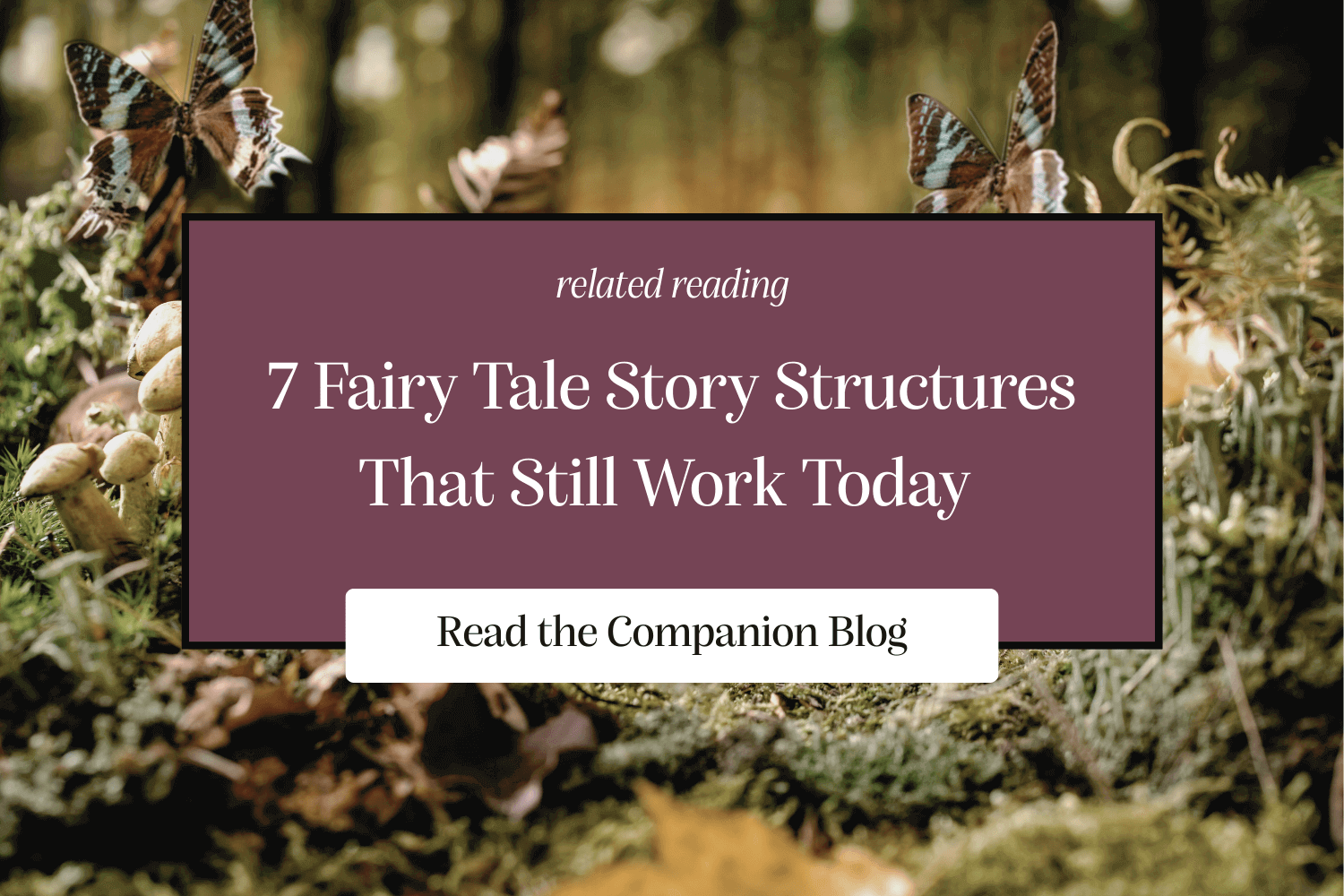 7 Fairy Tale Story Structures That Still Work Today