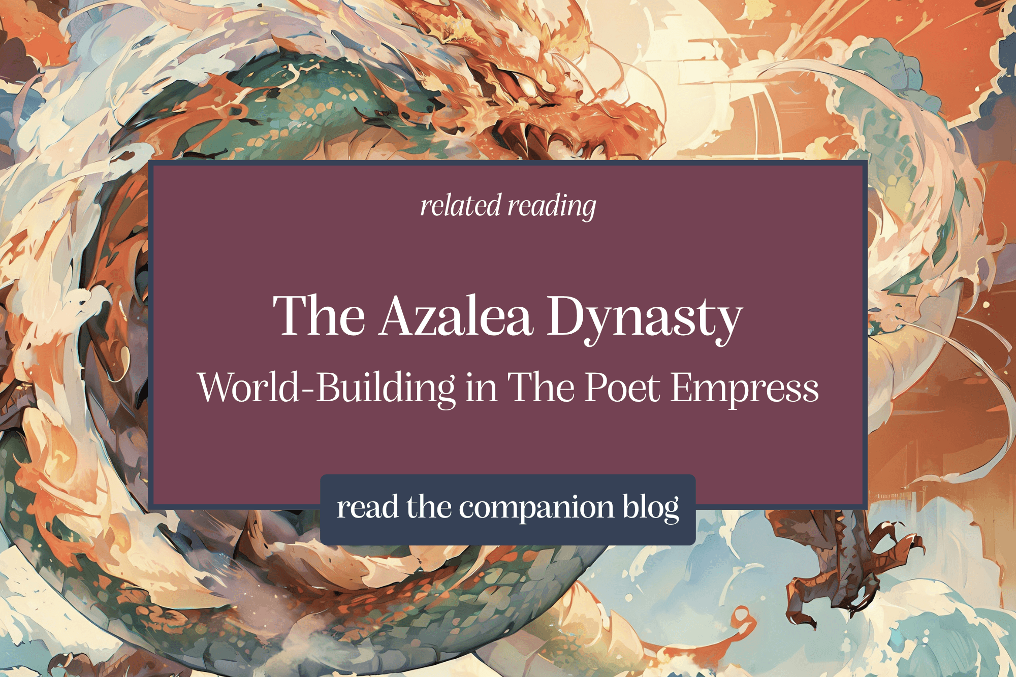 The Azalea Dynasty World-Building in The Poet Empress