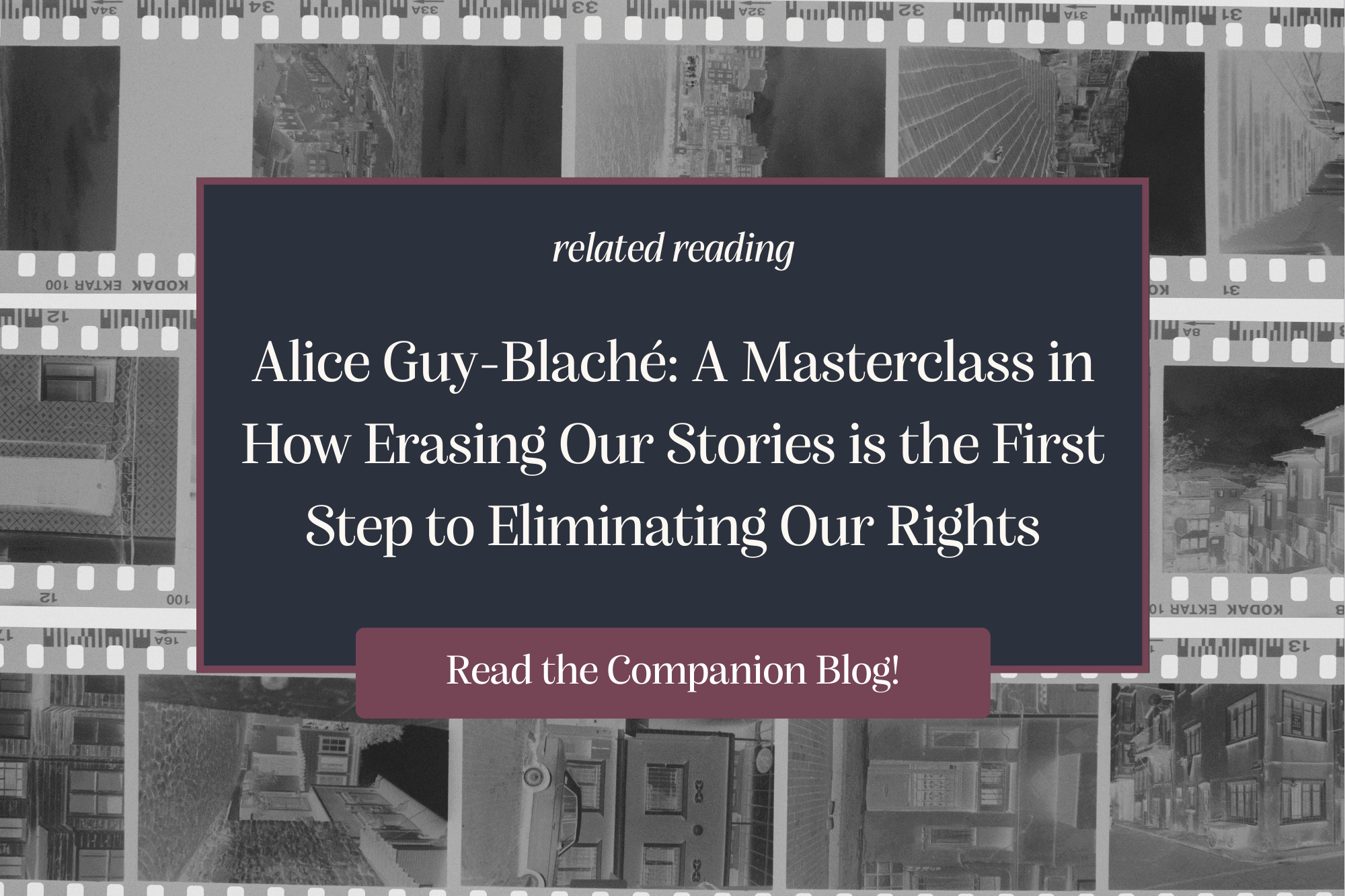 Alice Guy-Blaché A Masterclass in How Erasing Our Stories is the First Step to Eliminating Our Rights.png