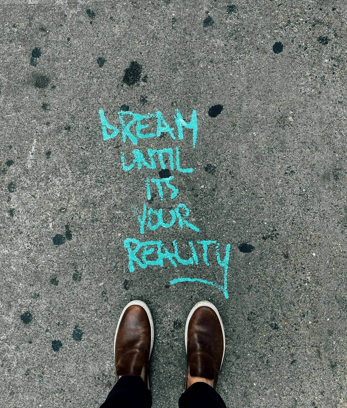 Dream until it's your reality