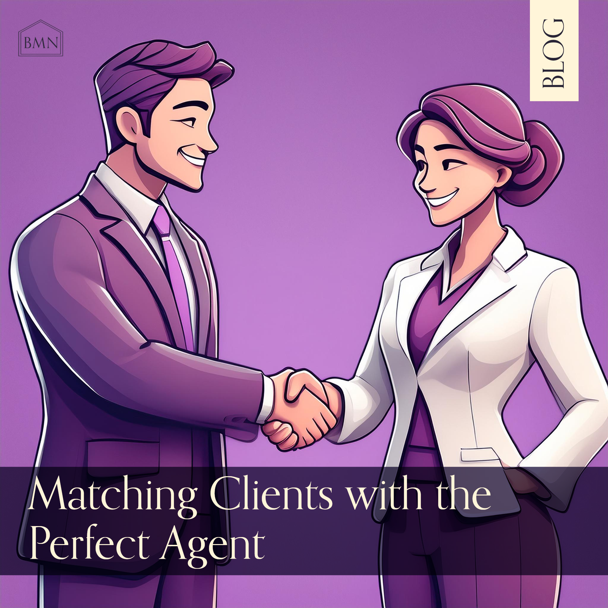 Matching Clients with the Perfect Agent — BMN Real Estate and Referral ...