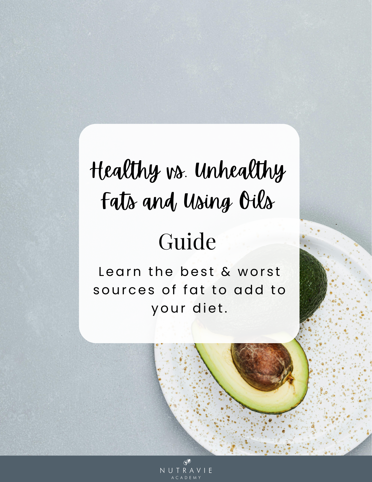 Healthy Fats and Using Oils Guide .png