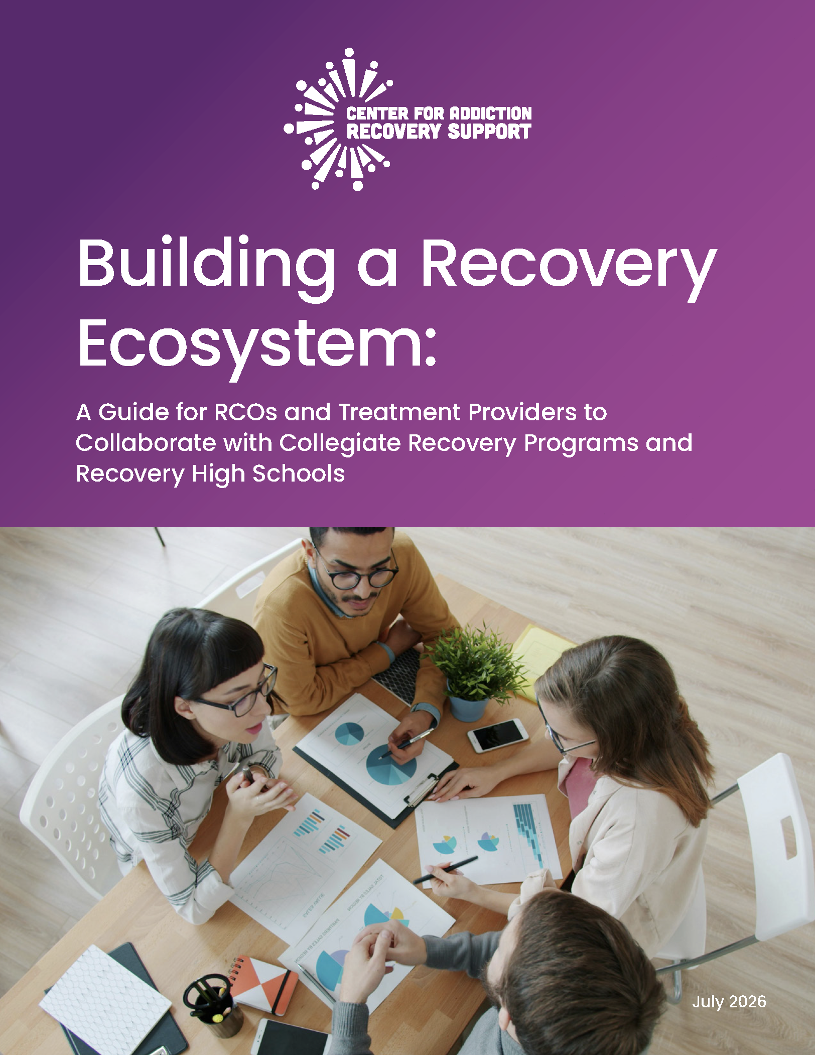 Cover image of guide titled: Building a Recovery Ecosystem: A Guide for RCOs and Treatment Providers to Collaborate with Collegiate Recovery Programs and Recovery High Schools. It has an image of 4 people around a table all discussing data charts.