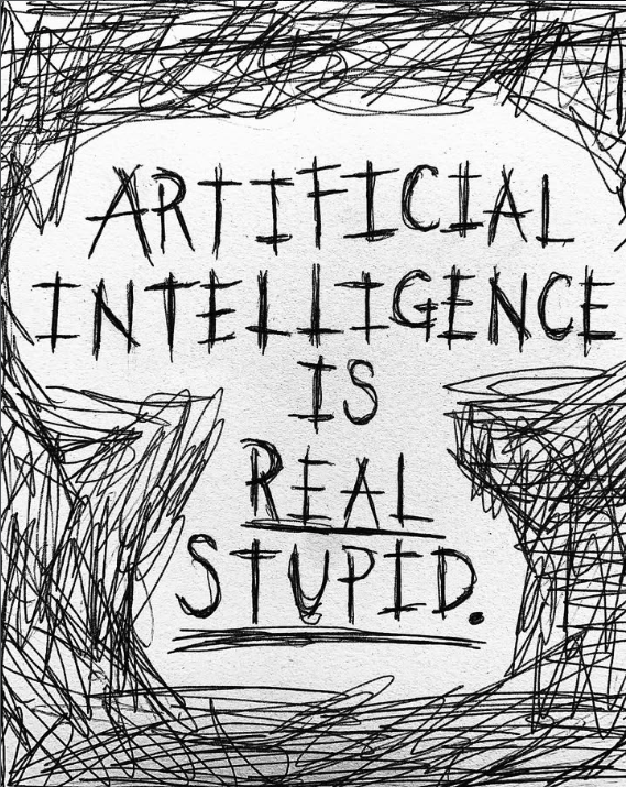Artificial Intelligence is Real Stupid