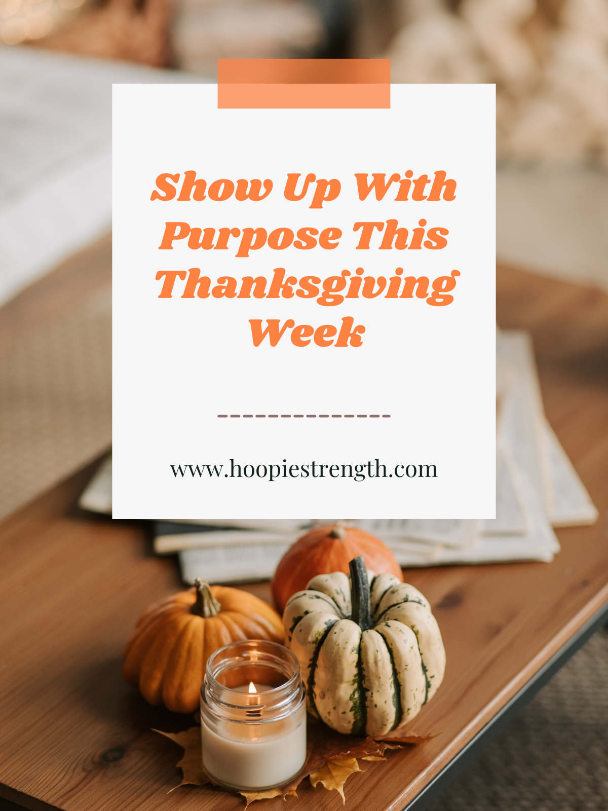Show Up With Purpose This Thanksgiving Week