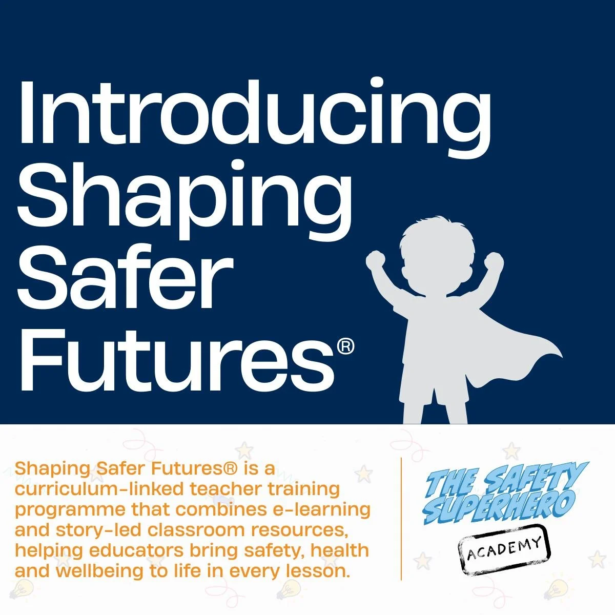 Happy New Year Friends and Supporters! 

As we step into 2026, we&rsquo;re excited to officially introduce our newest mission: Shaping Safer Futures&reg; ✨

Created by The Safety Superhero Academy&reg;, our new teacher training programme brings toget