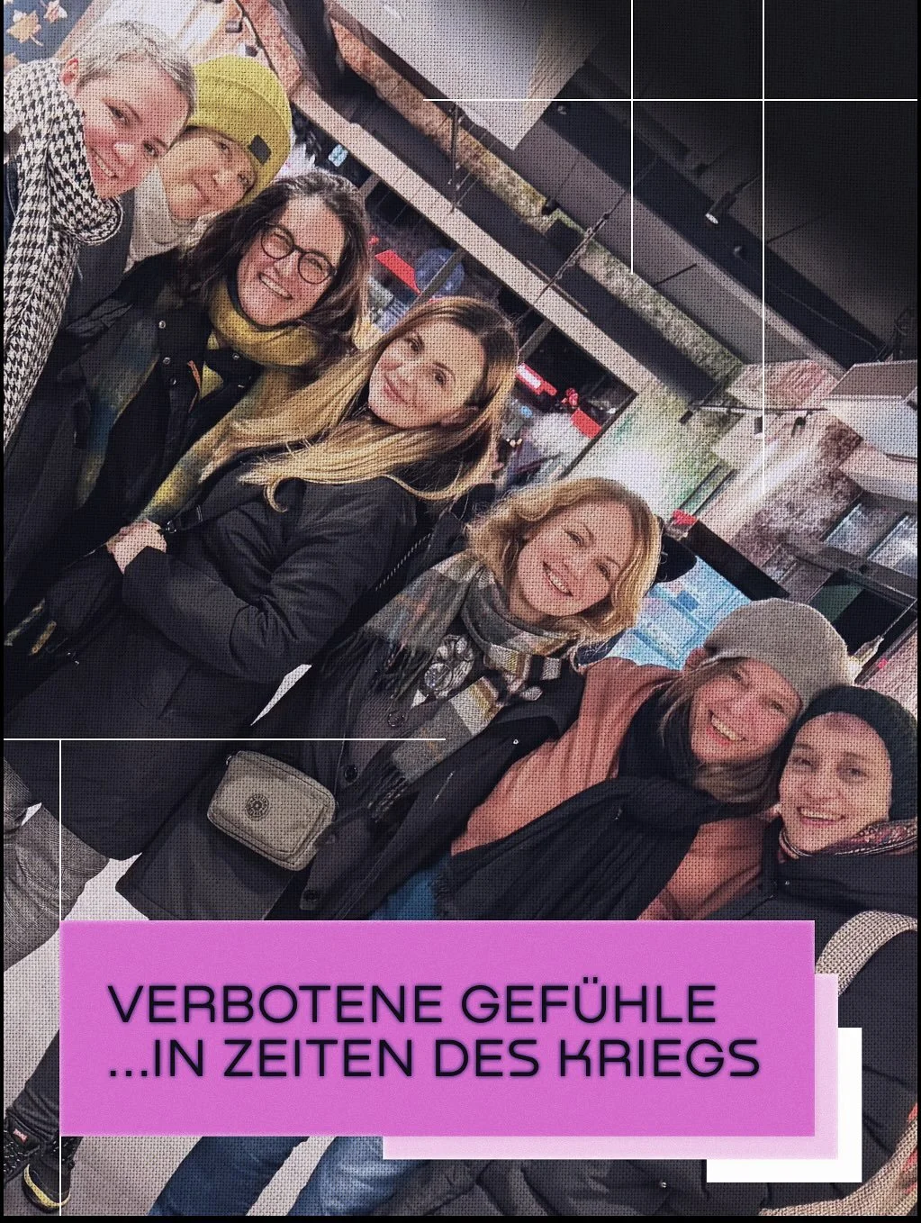 „Verbotene Gefühle ...in Zeiten des Kriegs“ von Nana Grinstein, Nadiia Humeniuk, Friederike Meltendorf, Natalia Reznichenko, Julia Solovjeva, Julia Zeichenkind, Henrike Schmidt (Hamburg)