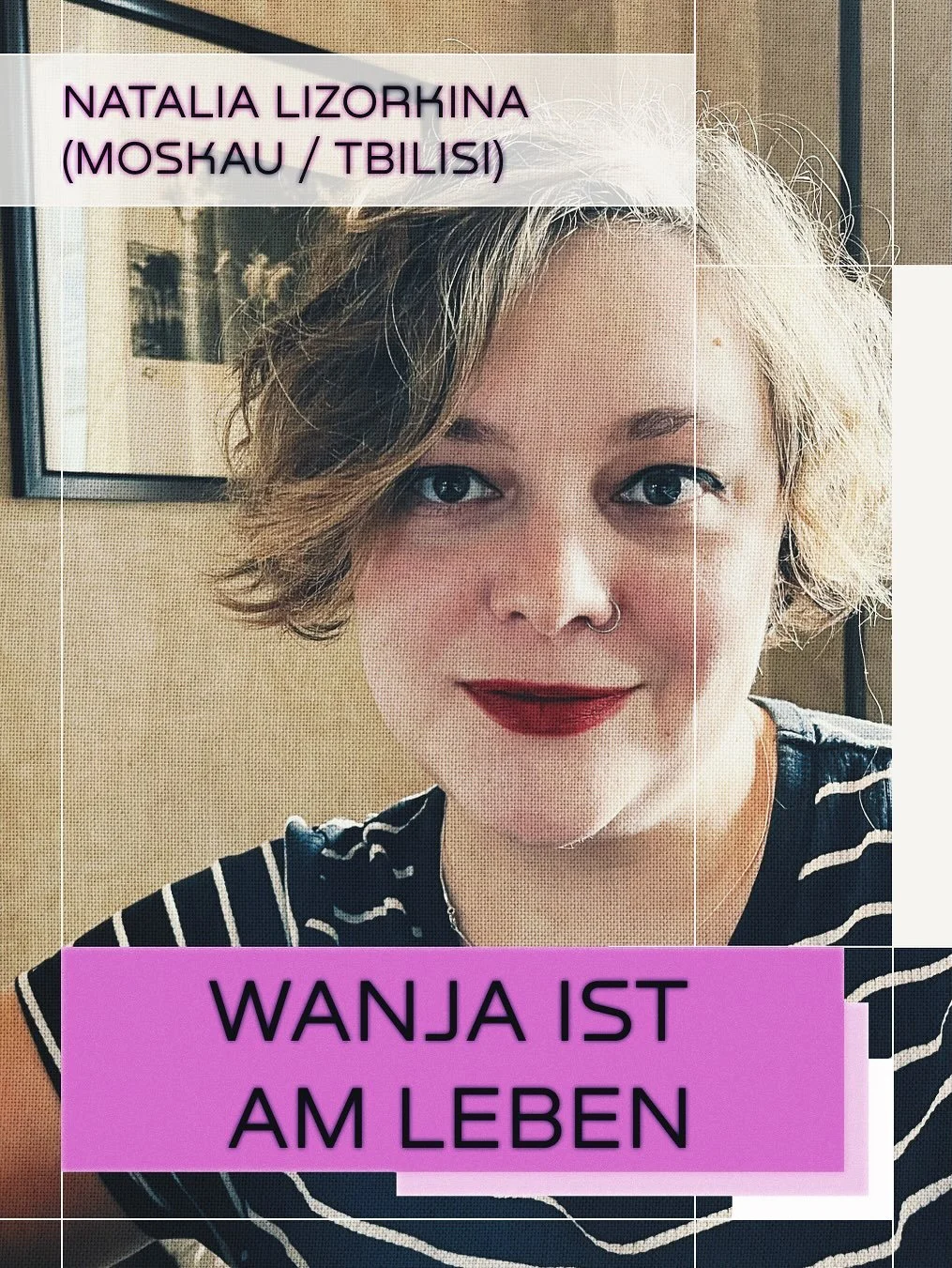 „Wanja ist am Leben“ von Natalia Lizorkina (Moskau/Tbilisi)