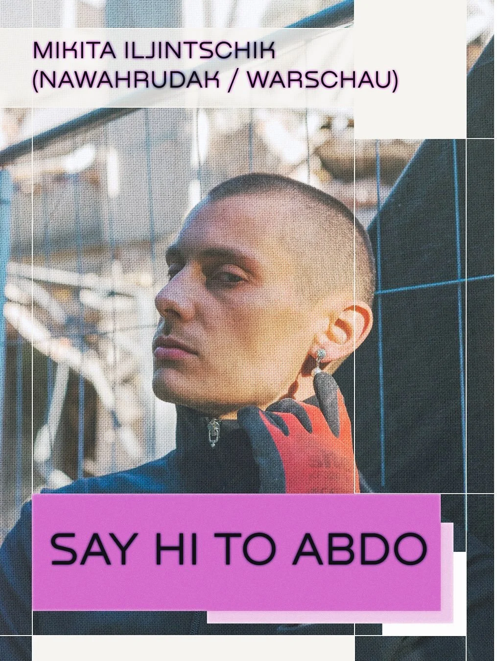 „Say hi to Abdo“ von Mikita Iljintschik (Nawahrudak/Warschau)