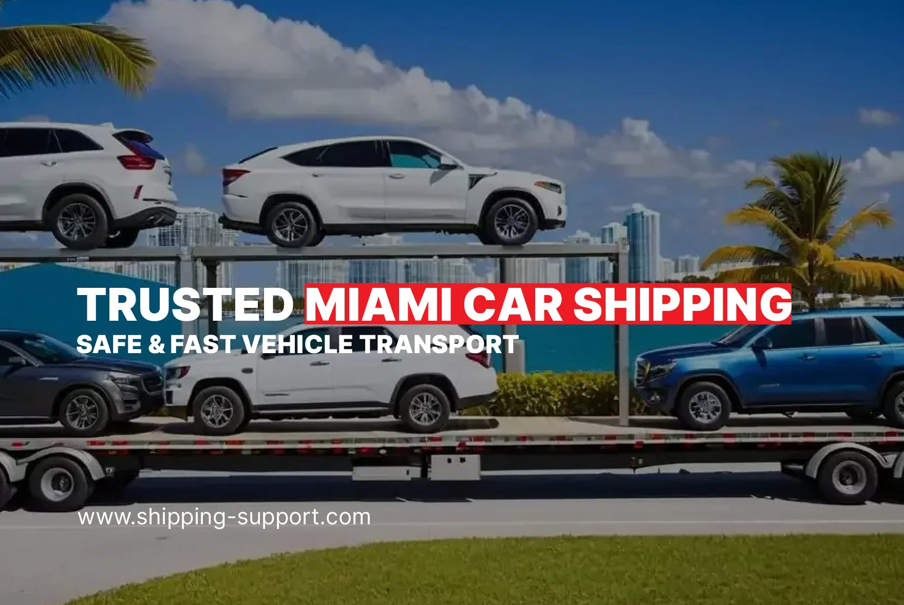 Trusted Car Shipping Transport in Miami, FL, USA - Safe &amp; Fast Vehicle Delivery