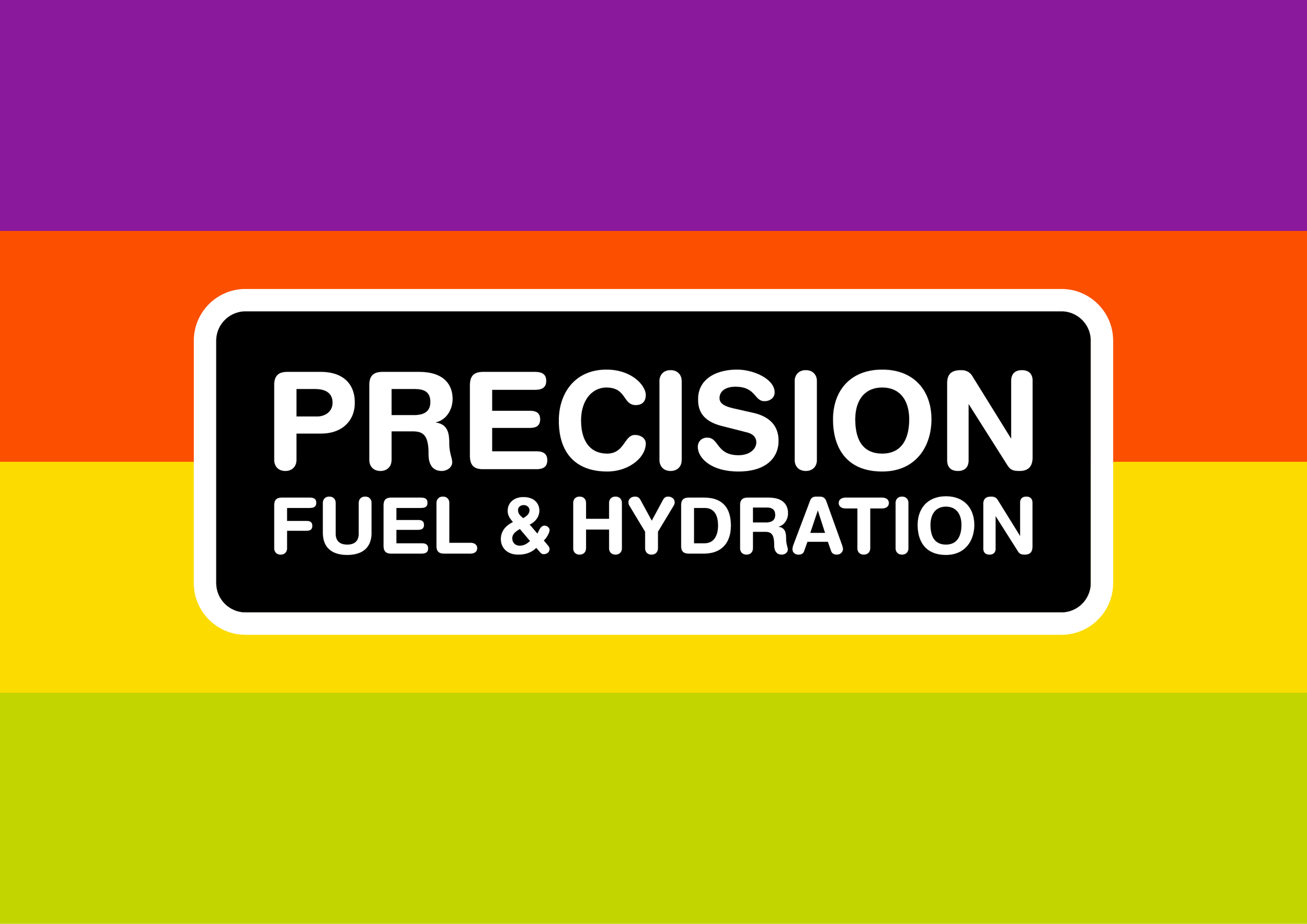 Colorful label with purple, orange, yellow, and green stripes, featuring a black rectangle in the center with white text that reads 'PRECISION FUEL & HYDRATION'.