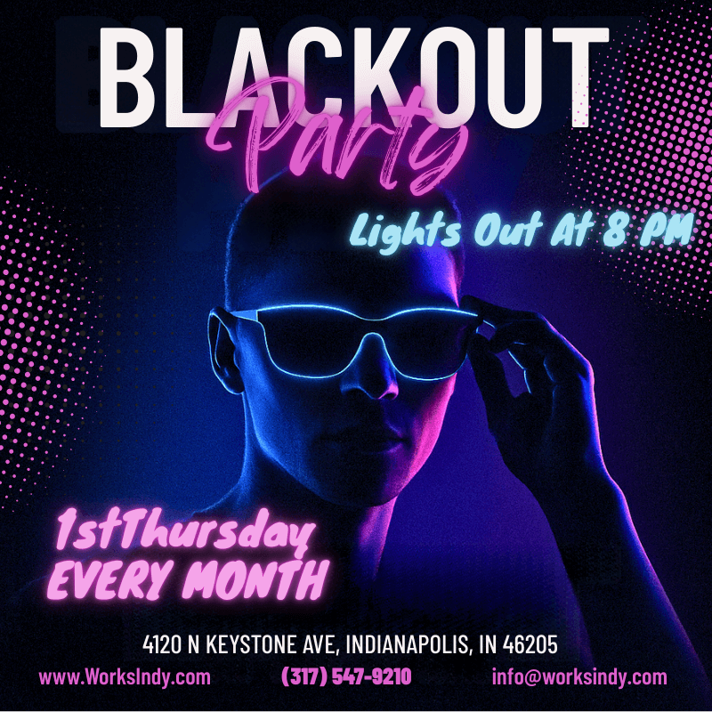 Blackout Party at The Works Indy — Every 1st Thursday at 8 PM