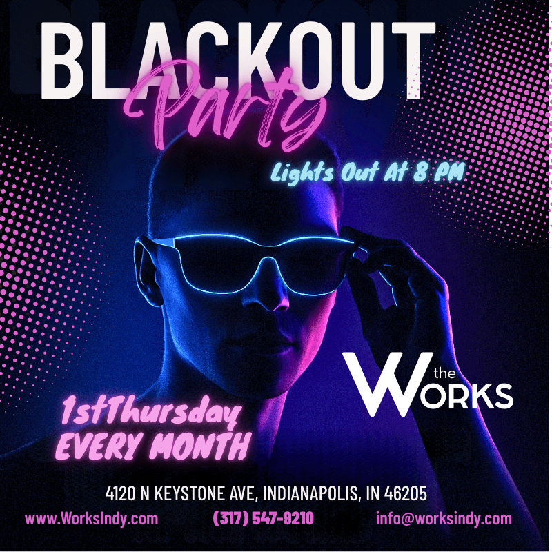 Blackout Party at The Works Every 1st Thursday at 8 PM