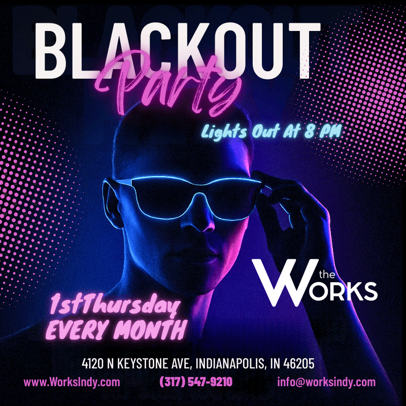 Blackout Party at The Works Every 1st Thursday at 8 PM