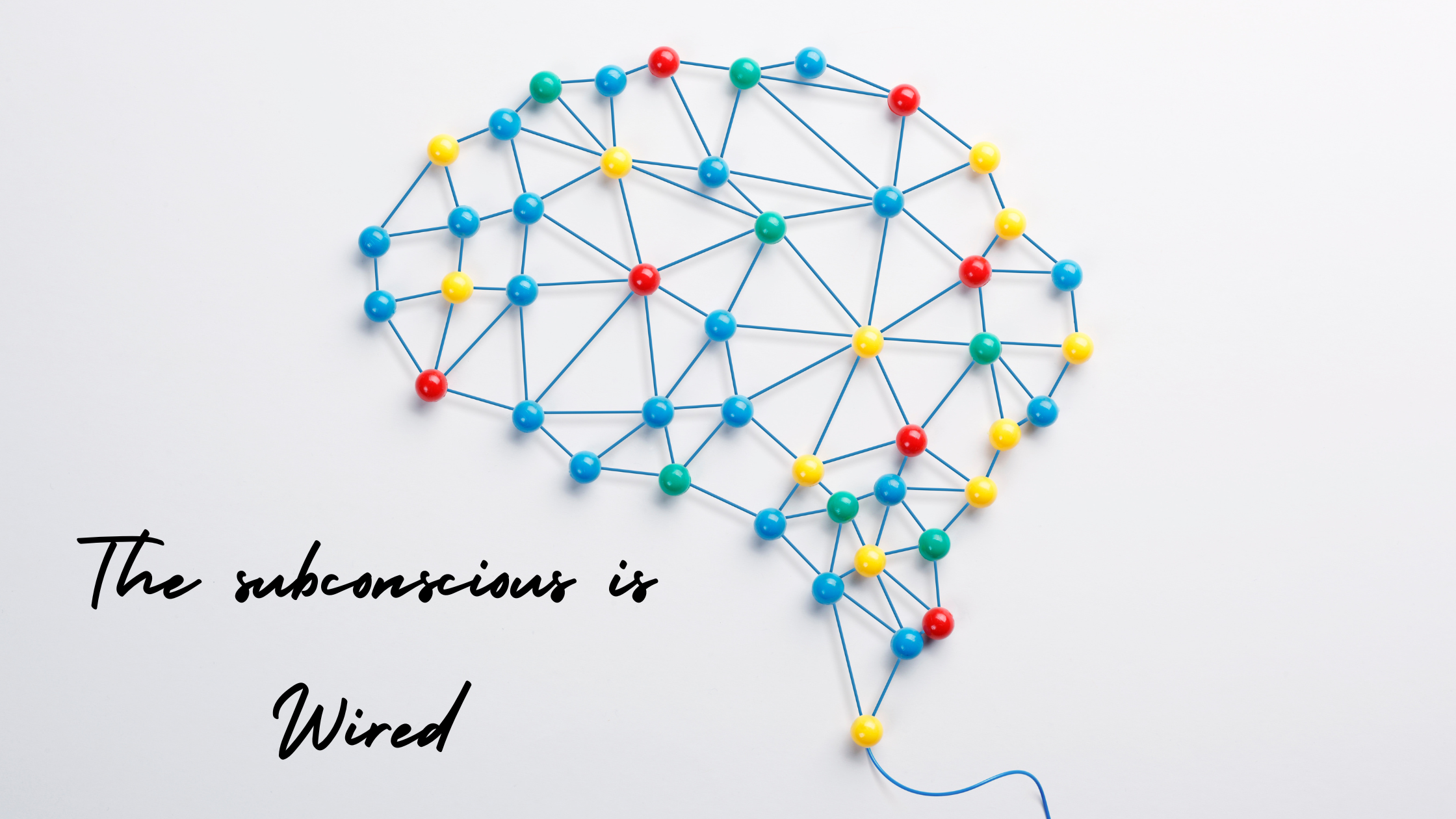 The Subconscious is Wired…