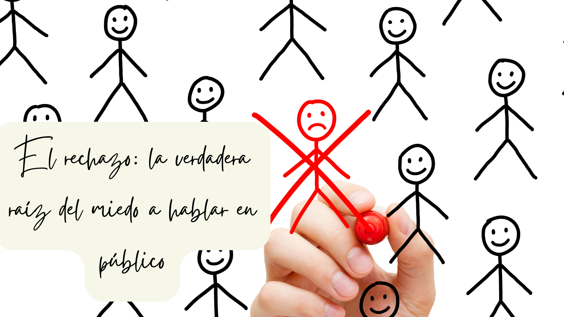 El rechazo: la verdadera raíz del miedo a hablar en público