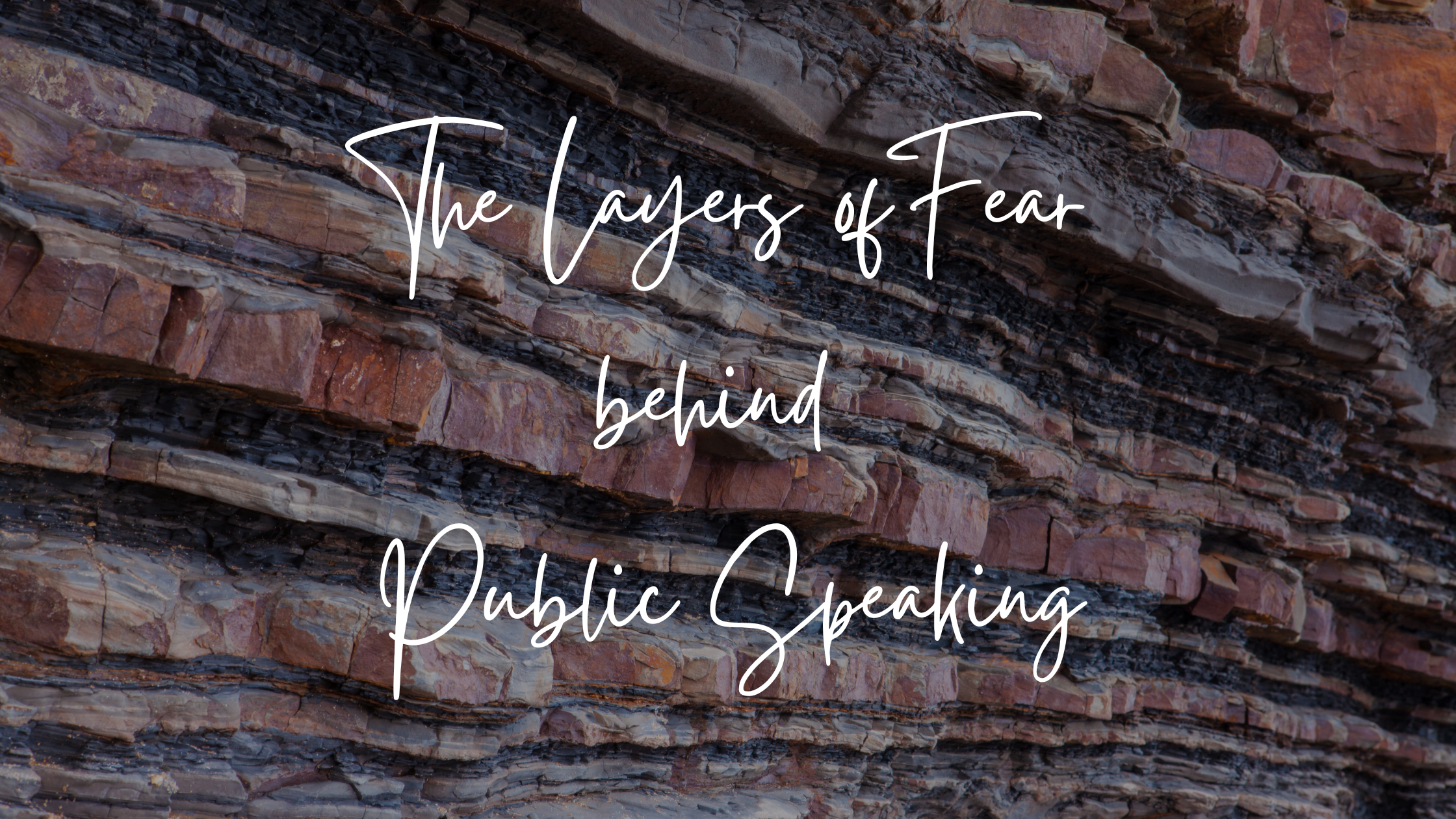 The Layers of Fear behind Public Speaking