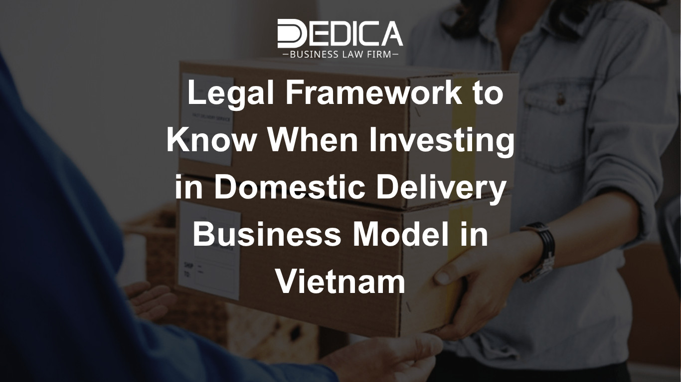 Legal Framework to Know When Investing in Domestic Delivery Business Model in Vietnam