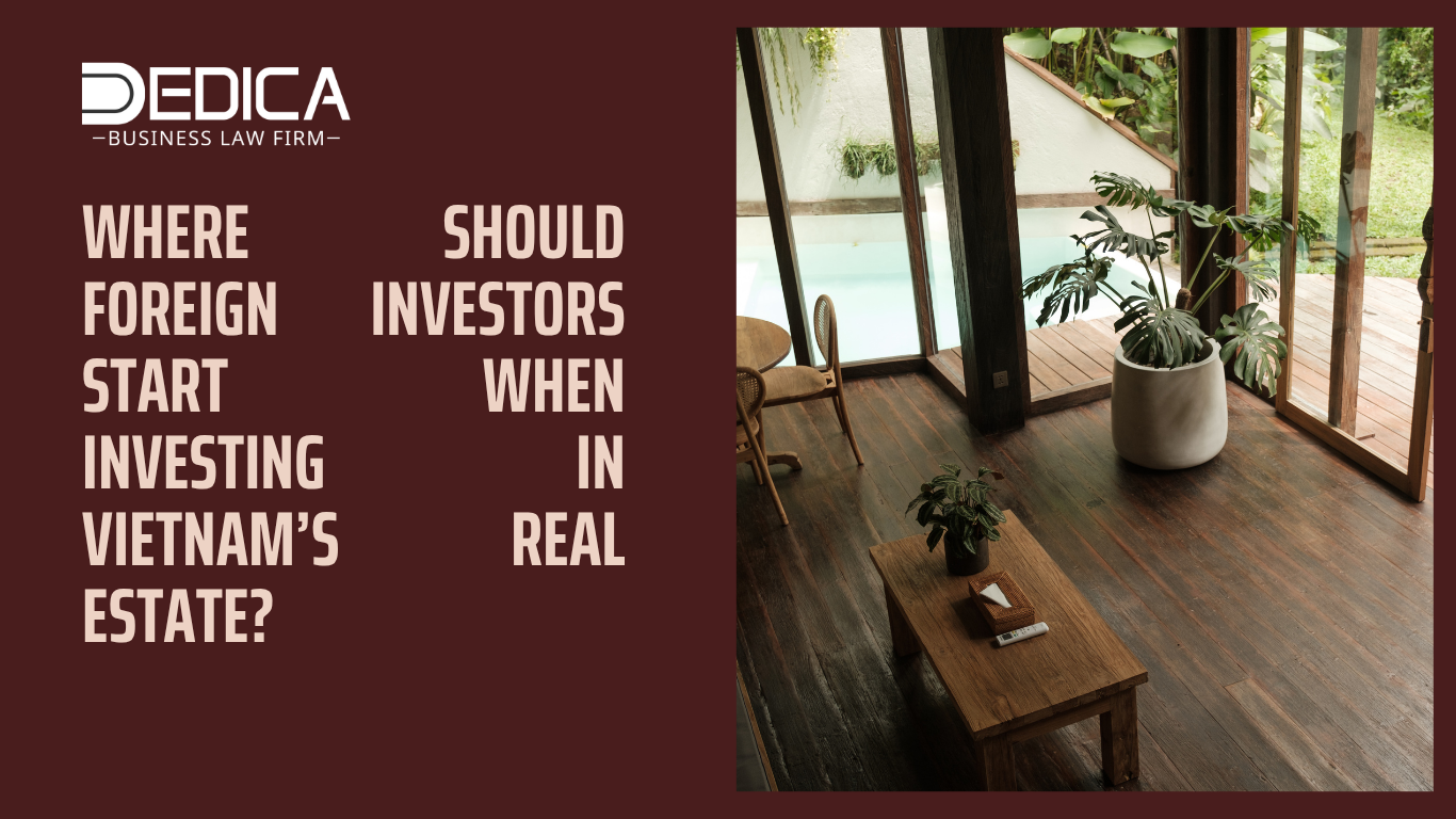 Where Should Foreign Investors Start When Investing in Vietnam’s Real Estate?