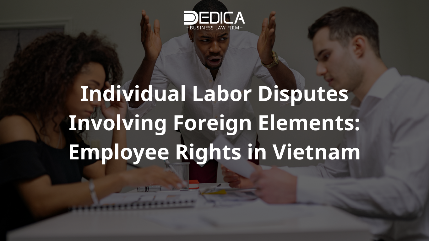 Individual Labor Disputes Involving Foreign Elements: Employee Rights in Vietnam