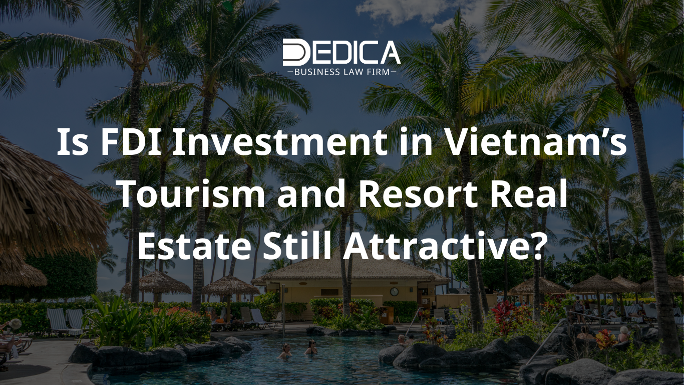 Is FDI Investment in Vietnam’s Tourism and Resort Real Estate Still Attractive?