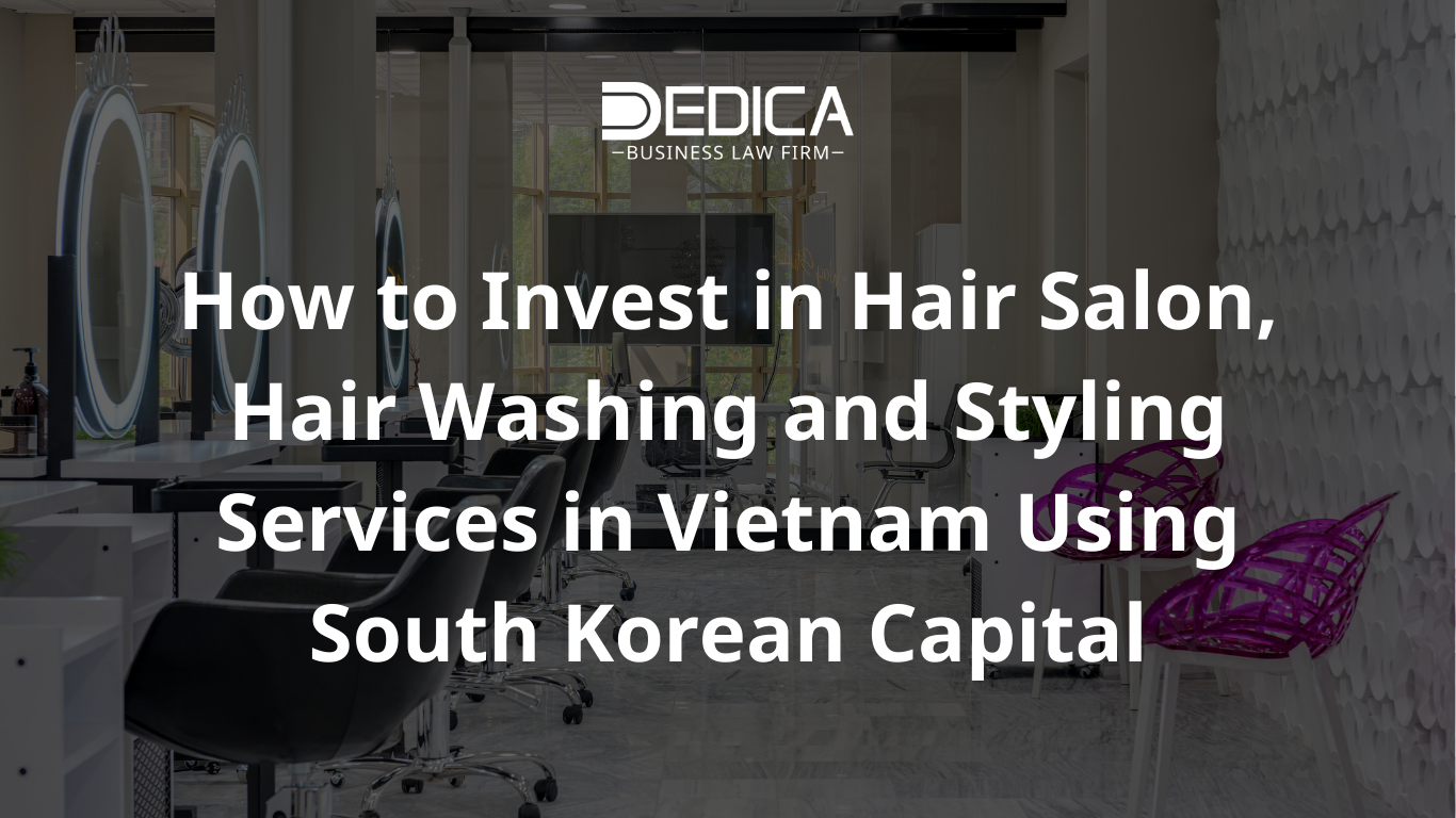 Làm thế nào để đầu tư vào salon tóc, cắt gội tạo kiểu tại Việt Nam bằng vốn Hàn Quốc?