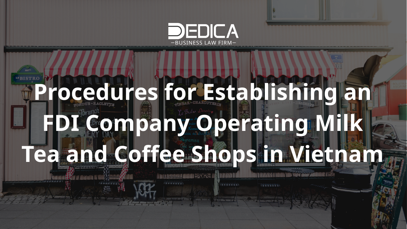 Procedures for Establishing an FDI Company Operating Milk Tea and Coffee Shops in Vietnam