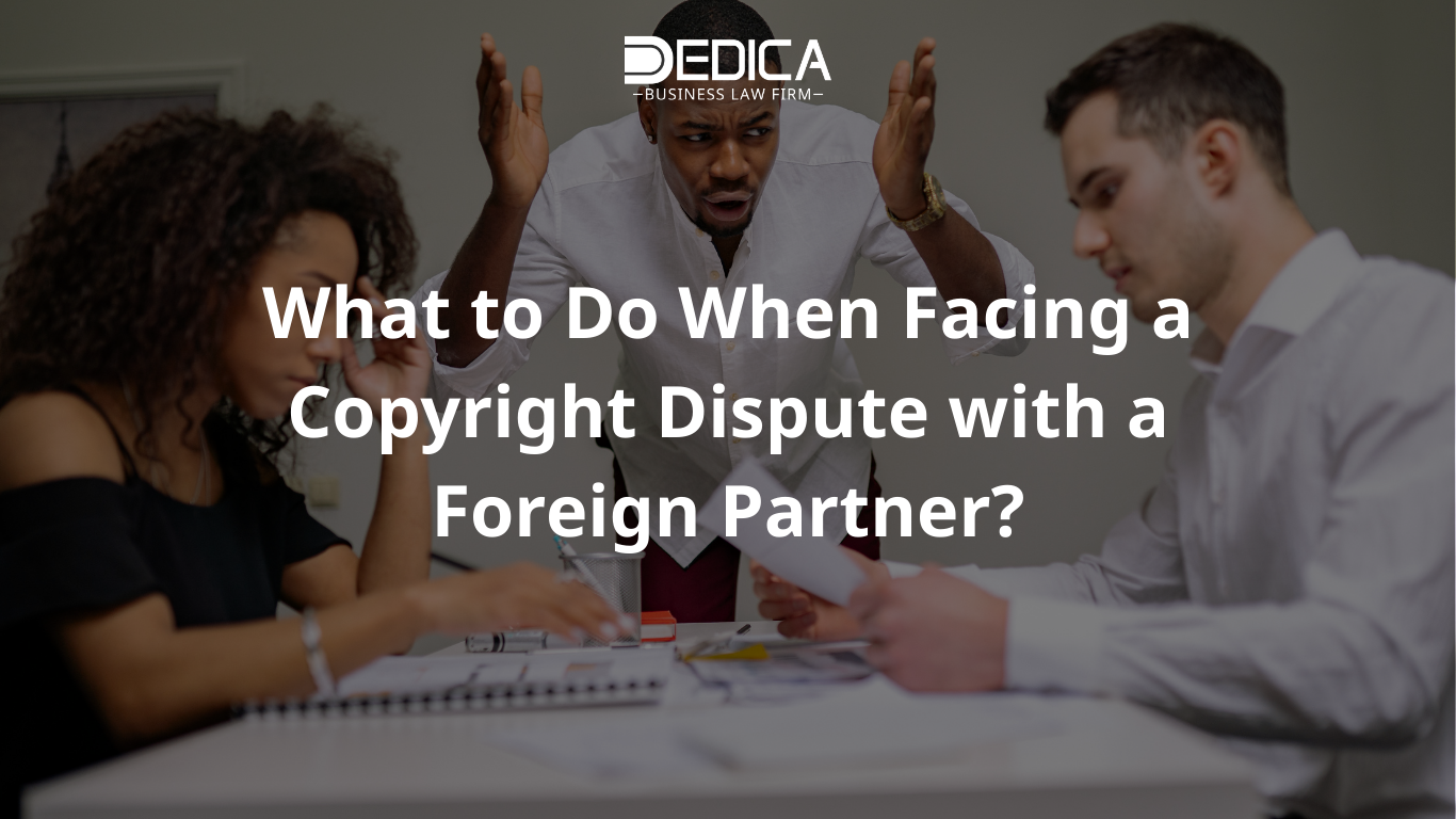 What to Do When Facing a Copyright Dispute with a Foreign Partner?