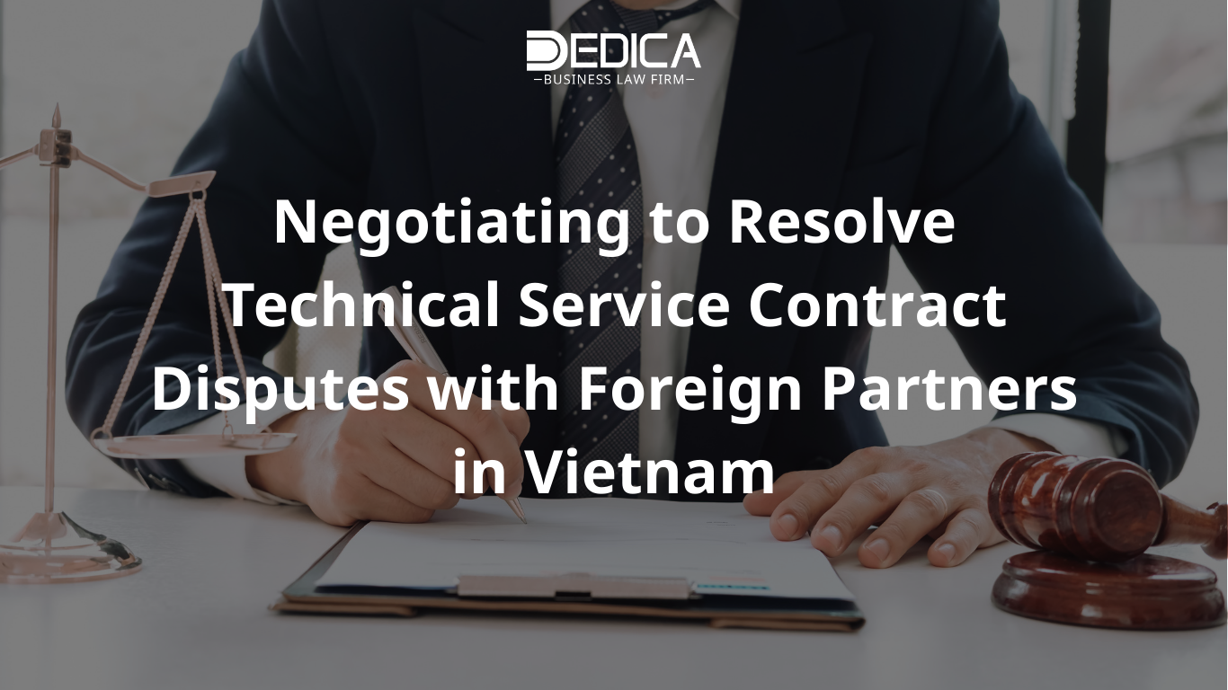 Negotiating to Resolve Technical Service Contract Disputes with Foreign Partners in Vietnam