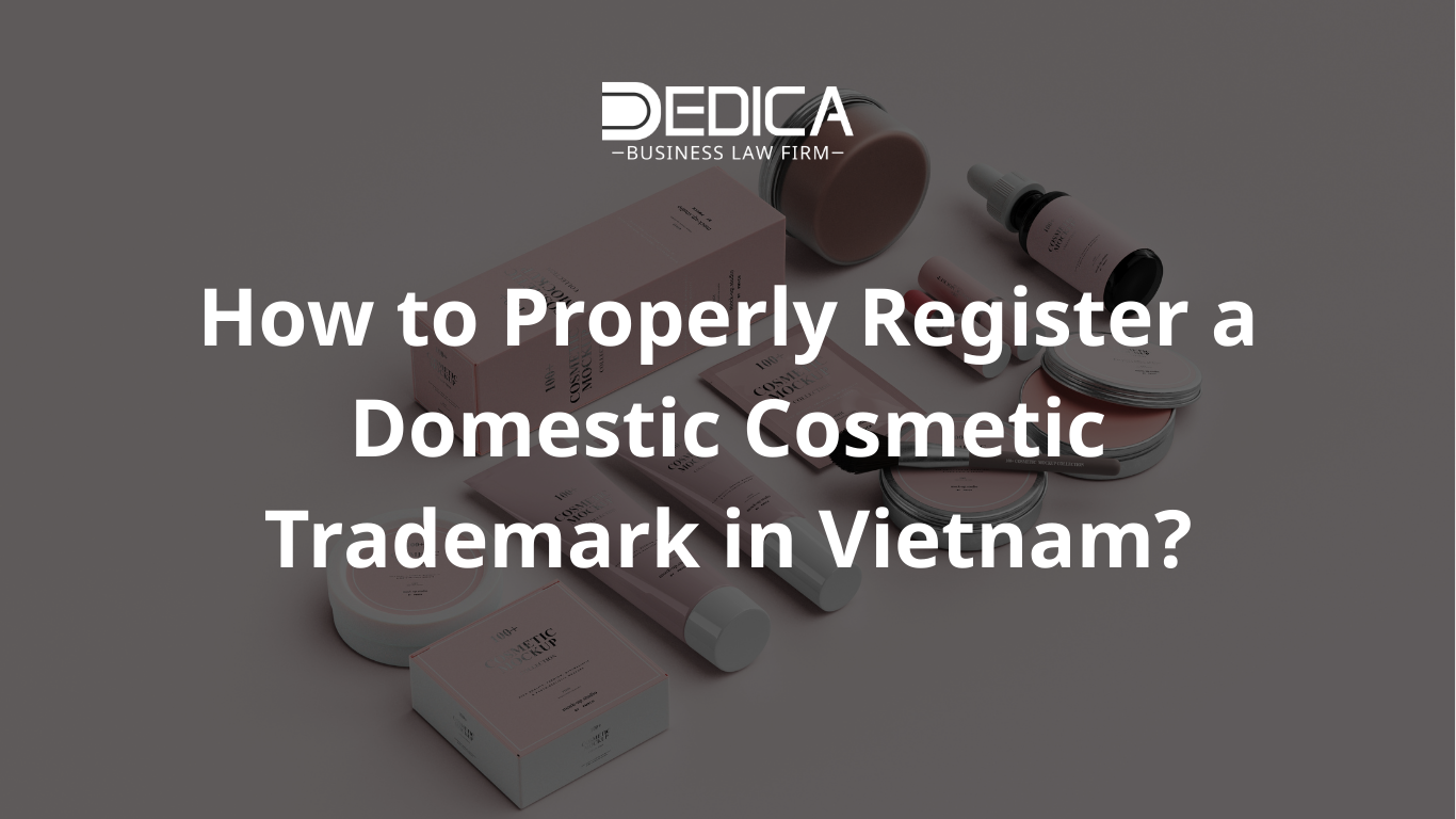 How to Properly Register a Domestic Cosmetic Trademark in Vietnam?