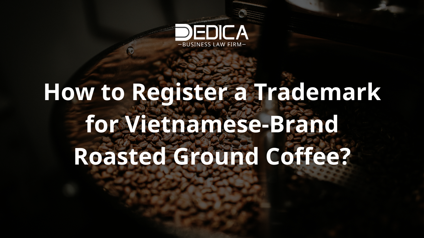 How to Register a Roasted Coffee Brand Trademark in Vietnam?