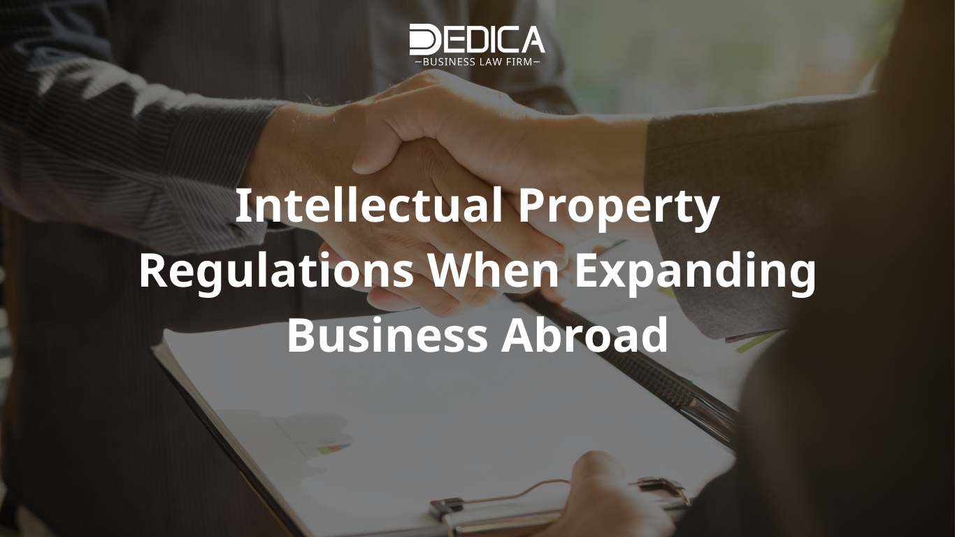 Intellectual Property Regulations When Expanding Business Abroad