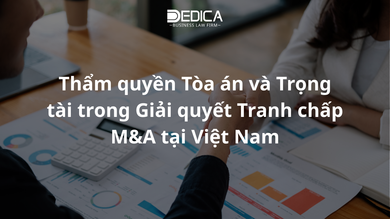 Thẩm quyền Tòa án và Trọng tài trong Giải quyết Tranh chấp M&A tại Việt Nam