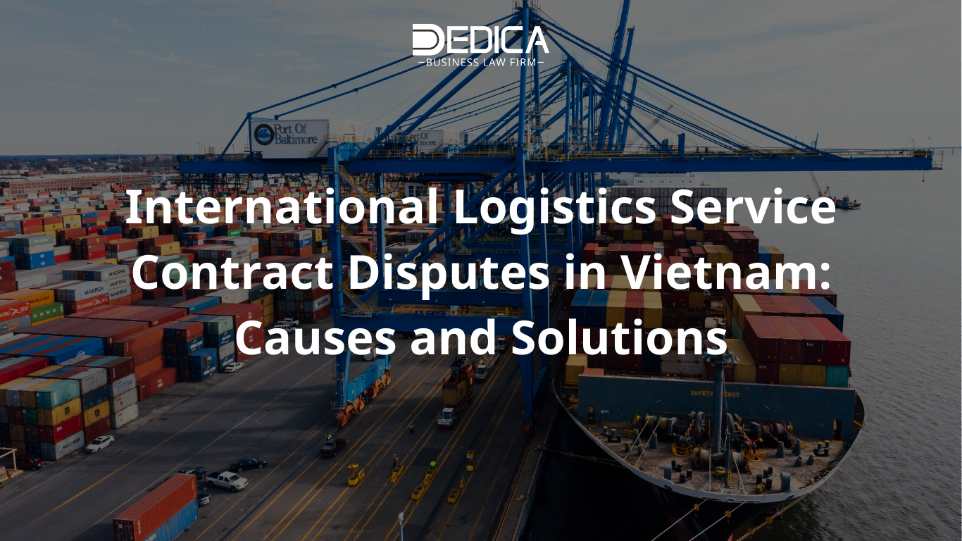 International Logistics Service Contract Disputes in Vietnam: Causes and Solutions