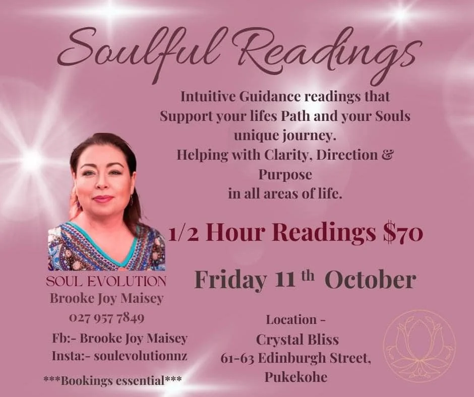 Good Morning Lovely Souls,
I will back at Crystal Bliss this Friday the 11th October offering 1/2 Hour Readings.
If you would like to book an appointment please text me on - (M) 027 957 7849 or msg me on either (FB) - Brooke Joy Maisey or (Insta) - s