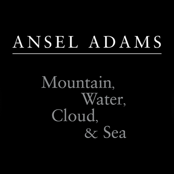 Ansel Adams: Mountain, Water, Cloud, & Sea