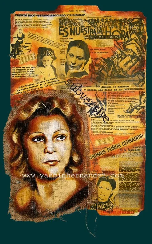 "Carpeta: Julia de Burgos" 2007. Archivos Subversivos. Yasmin Hernandez. Acrylic, collage, burlap, paper clips, file labels on manila file folder, 18" x 12". Puerto Rican Nationalist poet Julia de Burgos is featured alongside her most "subversive" po