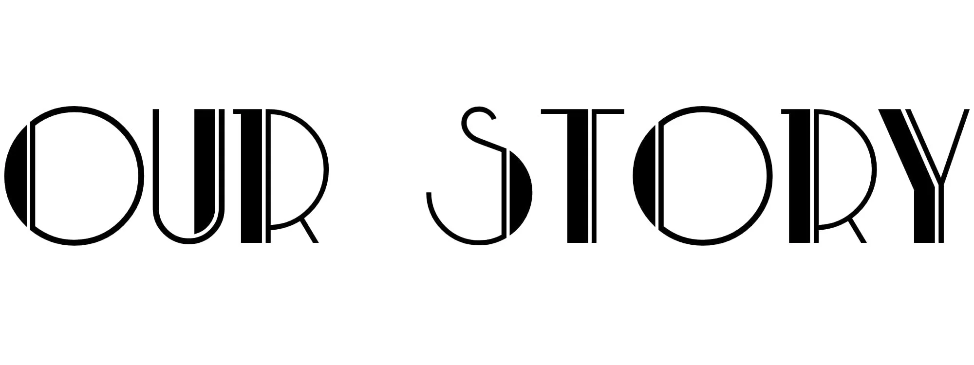 Text reading 'OUR STORY' in black outlined letters on a white background