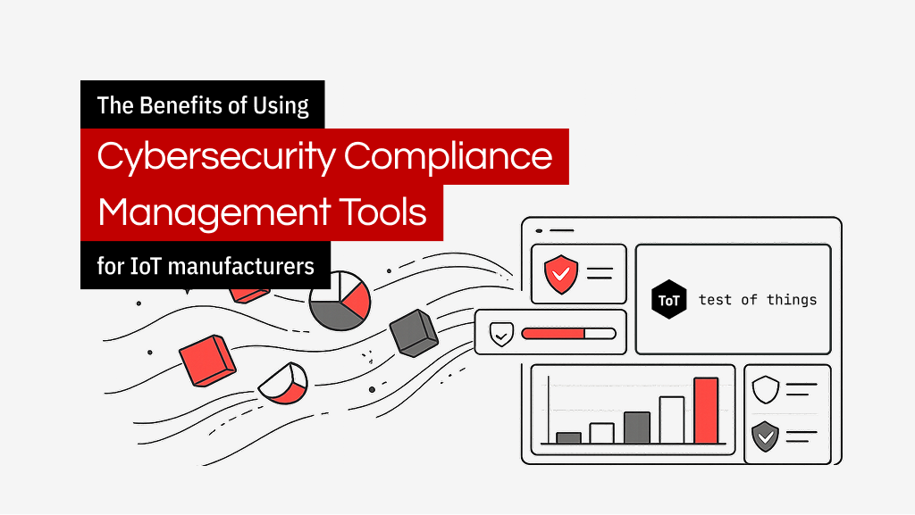 The Benefits of Using Cybersecurity Compliance Management Tools for IoT manufacturers