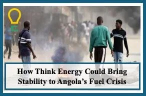 How Think Energy Could Bring Stability to Angola’s Fuel Crisis