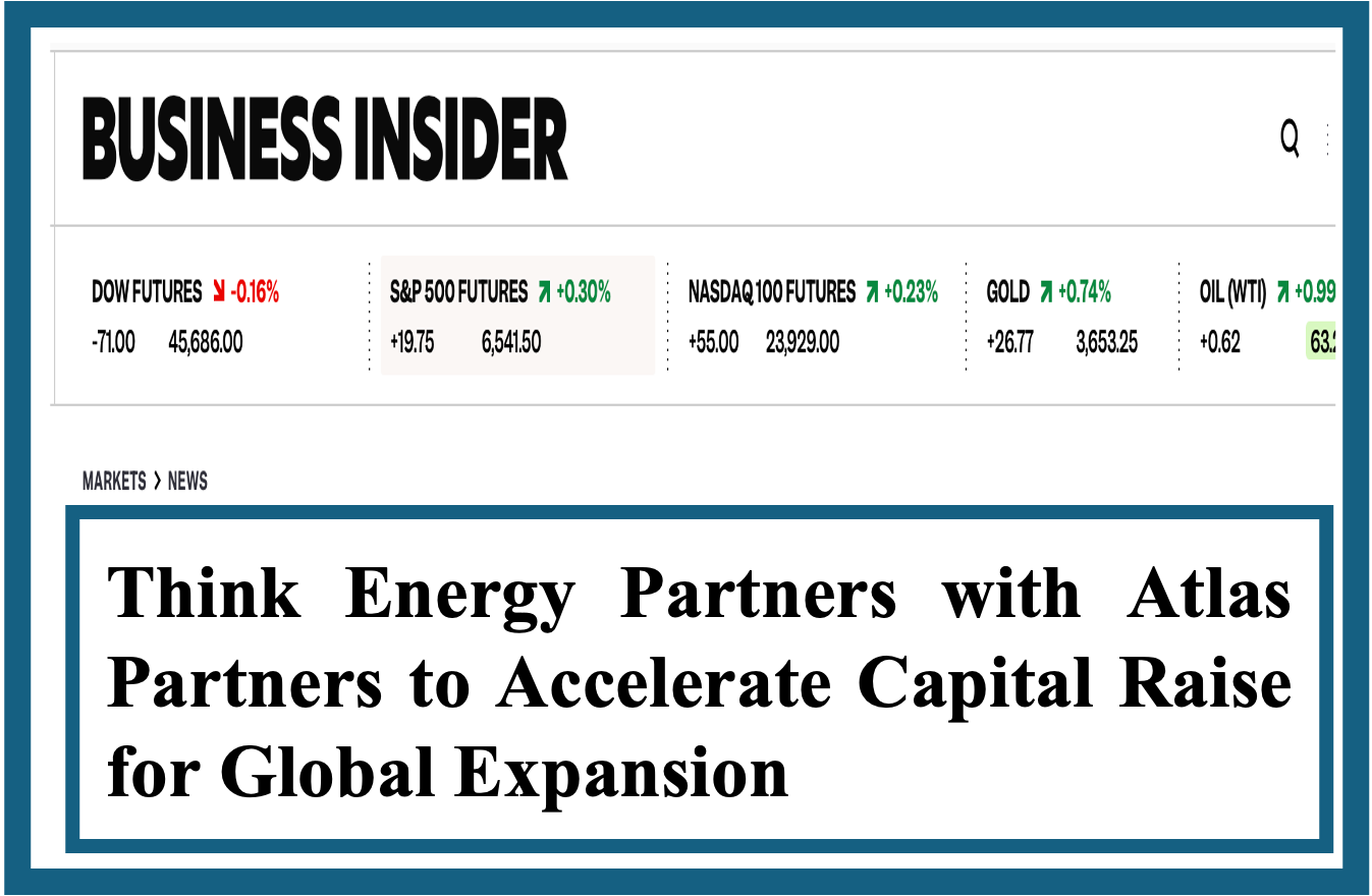 Think Energy Partners with Atlas Partners to Accelerate Capital Raise for Global Expansion