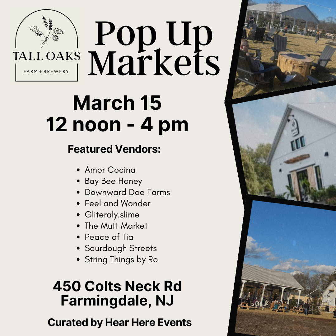 Flyer for Tall Oaks Farm + Brewery pop-up markets with dates February 8 & 15, March 8 & 15, from 12 noon to 4 pm at 450 Colts Neck Rd, Farmingdale, NJ. The flyer features photos of outdoor seating, a barn, and vendors at the market.