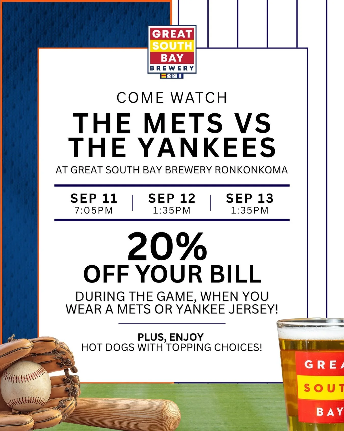 This weekend come watch the Subway Series at Great South Bay Brewery Ronkonkoma! The Mets head to Yankee Stadium to face off against the Yankees!

Get 20% off your bill during the game if you wear a Mets or Yankees jersey!

September 11 - 7:05PM
Sept