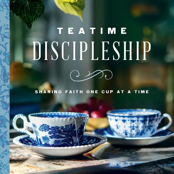 Teatime Discipleship: Sharing Faith One Cup At A Time