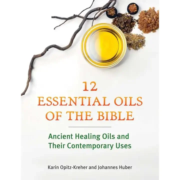 Twelve Essential Oils of the Bible by Karin Opitz-Kreher – Biblical Healing Oils Guide
