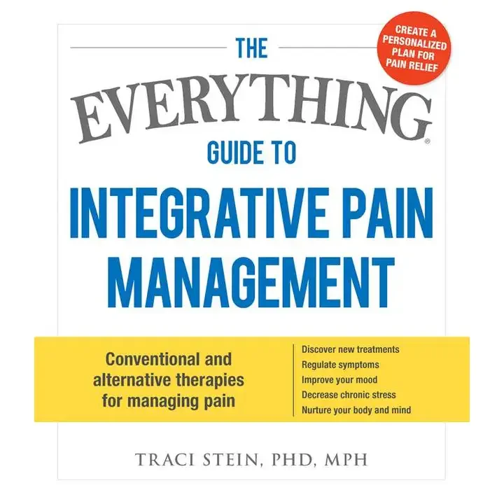 Everything Guide to Integrative Pain Management by Traci Stein – Natural & Holistic Relief