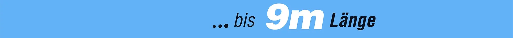 Textbanner mit blauem Hintergrund, Schrift fällt auf, mit der Angabe "bis 9m Länge".