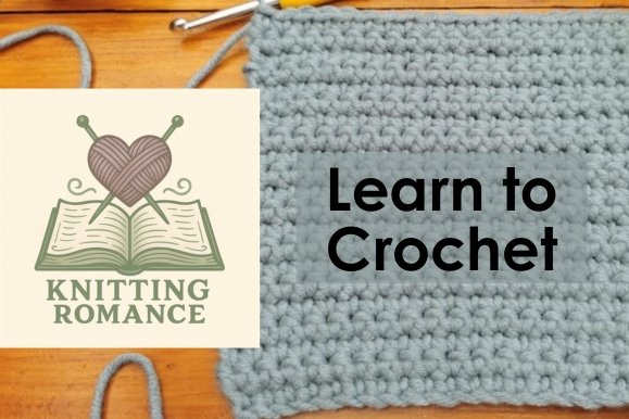 Knitting Romance - Learn to Crochet